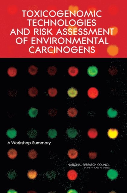 Committee on How Toxicogenomics Could Inform Critical Issues in Carcinogenic Risk Assessment of Environmental Chemicals, Committee on Emerging Issues and Data on Environmental Contaminants, Board on Life Sciences, Division on Earth and Life Studies, National Research Council - Toxicogenomic Technologies and Risk Assessment of Environmental Carcinogens, E-bok. Tillgänglighet: Lägg i varukorg