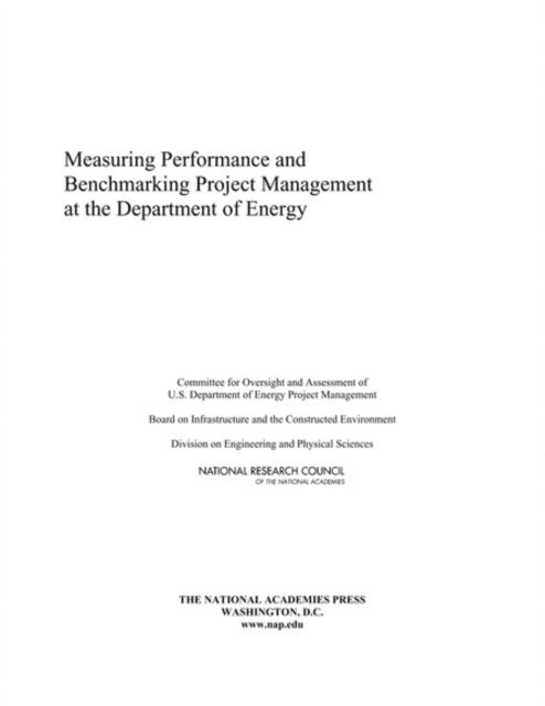 Committee for Oversight and Assessment of U.S. Department of Energy Project Management, Board on Infrastructure and the Constructed Environment, Division on Engineering and Physical Sciences, National Research Council - Measuring Performance and Benchmarking Project Management at the Department of Energy, E-bok