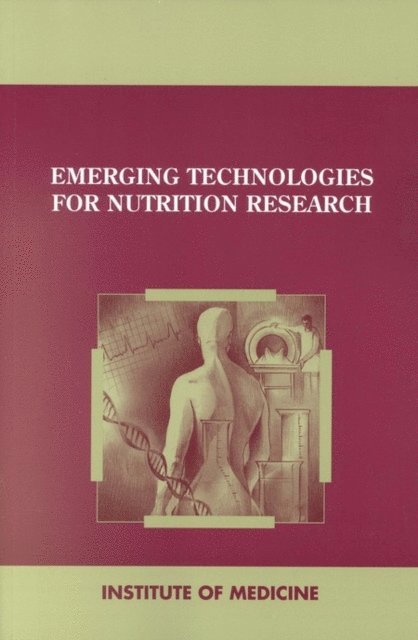 Committee on Military Nutrition Research, Institute of Medicine - Emerging Technologies for Nutrition Research, E-bok