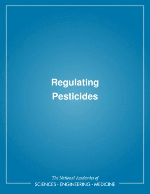 Committee on Prototype Explicit Analyses for Pesticides, Commission on Natural Resources, Environmental Studies Board - Regulating Pesticides, E-bok