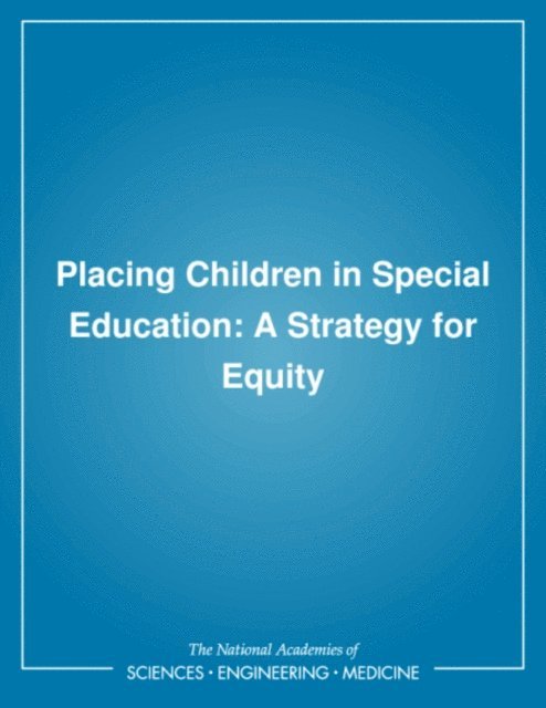 Panel on Selection and Placement of Students in Programs for the Mentally Retarded, Committee on Child Development Research and Public Policy, Commission on Behavioral and Social Sciences and Education, Division of Behavioral and Social Sciences and Education, National Research Council - Placing Children in Special Education, E-bok