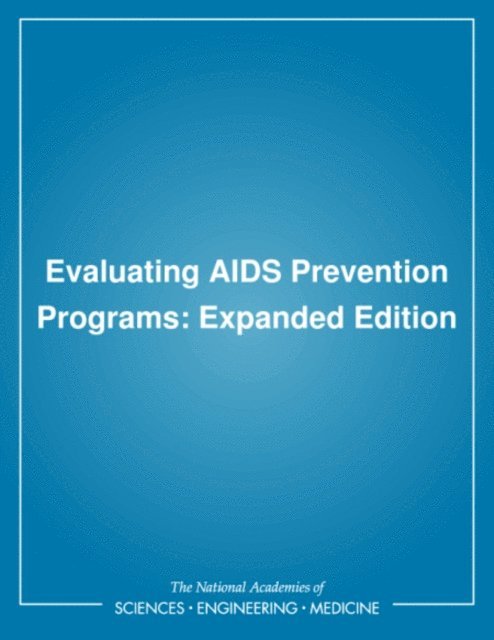 Panel on the Evaluation of AIDS Interventions, and Statistical Sciences Committee on AIDS Research and the Behavioral, Social, Commission on Behavioral and Social Sciences and Education, Division of Behavioral and Social Sciences and Education, National Research Council, Susan L. Coyle, Robert F. Boruch, Charles F. Turner - Evaluating AIDS Prevention Programs, E-bok