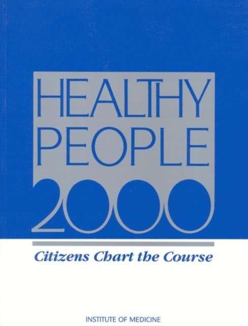 Institute of Medicine, MIchael A. Stoto, Ruth Behrens, Connie Rosemont - Healthy People 2000, E-bok