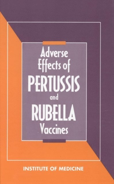 Committee to Review the Adverse Consequences of Pertussis and RubellaVaccines, Institute of Medicine, Christopher P. Howson, Cynthia J. Howe, Harvey V. Fineberg - Adverse Effects of Pertussis and Rubella Vaccines, E-bok