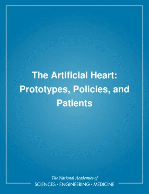 and Blood Institute Committee to Evaluate the Artificial Heart Program of the National Heart, Lung, Division of Health Care Services, Institute of Medicine, John R. Hogness, Malin VanAntwerp - Artificial Heart, E-bok