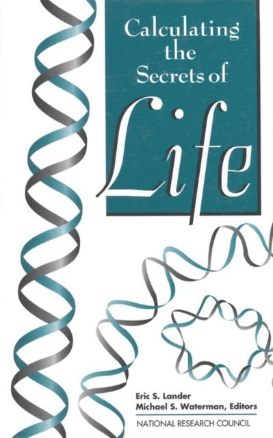 Committee on the Mathematical Sciences in Genome and Protein Structure Research, and Applications Commission on Physical Sciences, Mathematics, Division on Engineering and Physical Sciences, National Research Council, Eric S. Lander, Michael S. Waterman - Calculating the Secrets of Life, E-bok