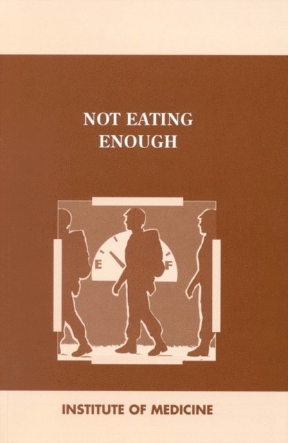 Committee on Military Nutrition Research, Institute of Medicine, Bernadette M. Marriott - Not Eating Enough, E-bok
