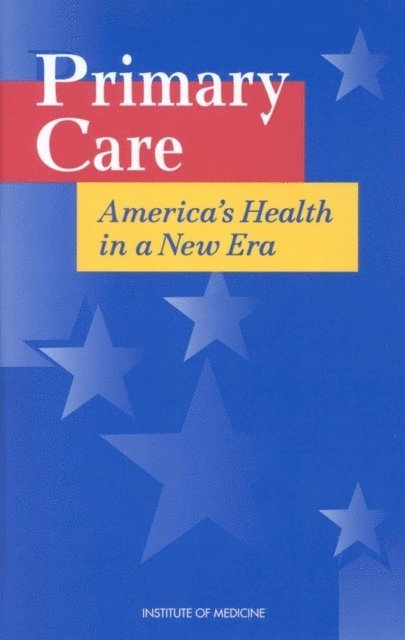 Committee on the Future of Primary Care, Institute of Medicine, Molla S. Donaldson, Karl D. Yordy, Kathleen N. Lohr, Neal A. Vanselow - Primary Care, E-bok