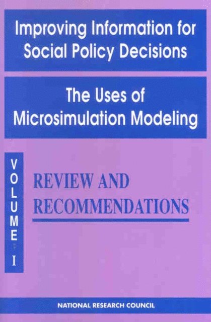 Panel to Evaluate Microsimulation Models for Social Welfare Programs, Committee on National Statistics, Commission on Behavioral and Social Sciences and Education, Division of Behavioral and Social Sciences and Education, National Research Council - Improving Information for Social Policy Decisions -- The Uses of Microsimulation Modeling, E-bok