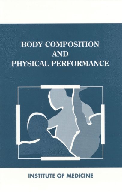 Committee on Military Nutrition Research, Institute of Medicine, Bernadette M. Marriott, Judith Grumstrup-Scott - Body Composition and Physical Performance, E-bok