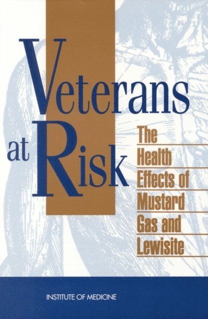 Committee on the Survey of the Health Effects of Mustard Gas and Lewisite, Institute of Medicine, Constance M. Pechura, David P. Rall - Veterans at Risk, E-bok