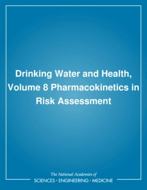 Subcommittee on Pharmacokinetics in Risk Assessment, Safe Drinking Water Committee, Board on Environmental Studies and Toxicology, Commission on Life Sciences, Division on Earth and Life Studies, National Research Council - Drinking Water and Health, Volume 8, E-bok