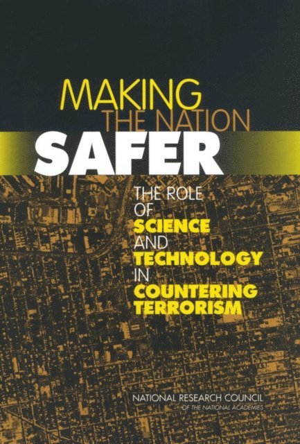 Committee on Science and Technology for Countering Terrorism, Division on Engineering and Physical Sciences, National Research Council - Making the Nation Safer, E-bok