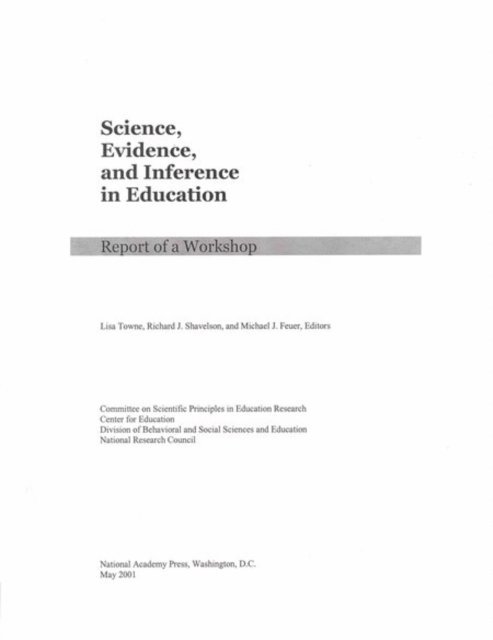 Committee on Scientific Principles in Education Research, Center for Education, Division of Behavioral and Social Sciences and Education, National Research Council, Lisa Towne, Richard J. Shavelson, Michael J. Feuer - Science, Evidence, and Inference in Education, E-bok