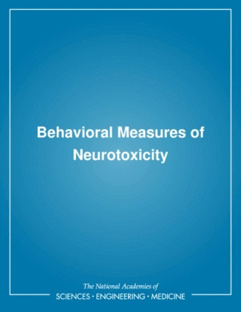 U.S. National Committee for the International Union of Psychological Science, Commission on Behavioral and Social Sciences and Education, Division of Behavioral and Social Sciences and Education, National Research Council, Roger W. Russell, Pamela Ebert Flattau, Andrew M. Pope - Behavioral Measures of Neurotoxicity, E-bok