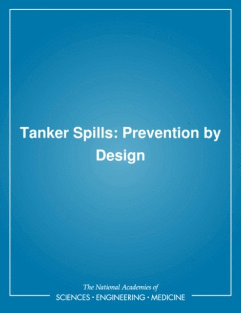 Marine Board, Commission on Engineering and Technical Systems, Division on Engineering and Physical Sciences - Tanker Spills, E-bok