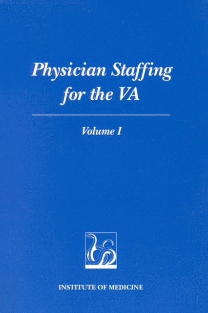 Committee to Develop Methods Useful to the Department of Veteran Affairs in Estimating Its Physician Requirements, Institute of Medicine, Joseph Lipscomb - Physician Staffing for the VA, E-bok