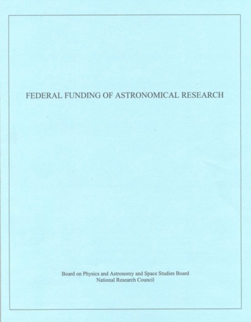 Committee on Astronomy and Astrophysics, Board on Physics and Astronomy, Space Studies Board, and Applications Commission on Physical Sciences, Mathematics, National Research Council - Federal Funding of Astronomical Research, E-bok