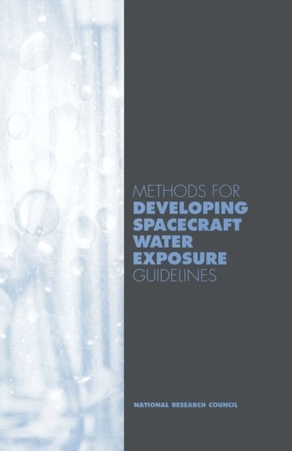 Subcommittee on Spacecraft Water Exposure Guidelines, Committee on Toxicology, Board on Environmental Studies and Toxicology, Commission on Life Sciences, National Research Council - Methods for Developing Spacecraft Water Exposure Guidelines, E-bok
