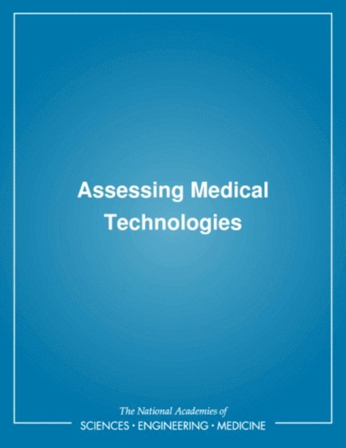 Committee for Evaluating Medical Technologies in Clinical Use, Division of Health Sciences Policy, Division of Health Promotion and Disease Prevention, Institute of Medicine - Assessing Medical Technologies, E-bok