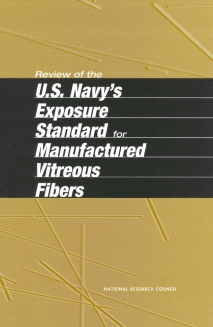 Subcommittee on Manufactured Vitreous Fibers, Committee on Toxicology, Board on Environmental Studies and Toxicology, Commission on Life Sciences, National Research Council - Review of the U.S. Navy's Exposure Standard for Manufactured Vitreous Fibers, E-bok