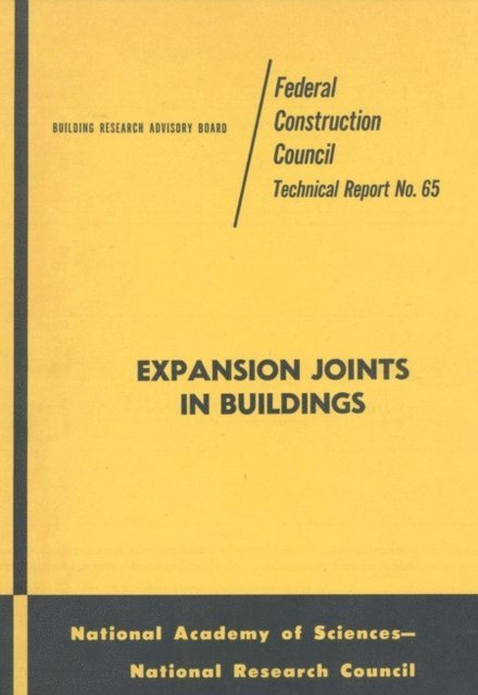Standing Committee on Structural Engineering of the Federal Construction Council, Building Research Advisory Board, Federal Facilities Council, Division on Engineering and Physical Sciences, National Research Council - Expansion Joints in Buildings, E-bok
