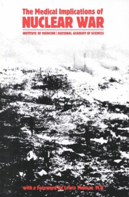 Fred Solomon, Robert Q. Marston, Lewis Thomas, Steering Committee for the Symposium on the Medical Implications of Nuclear War, Institute of Medicine - Medical Implications of Nuclear War, E-bok