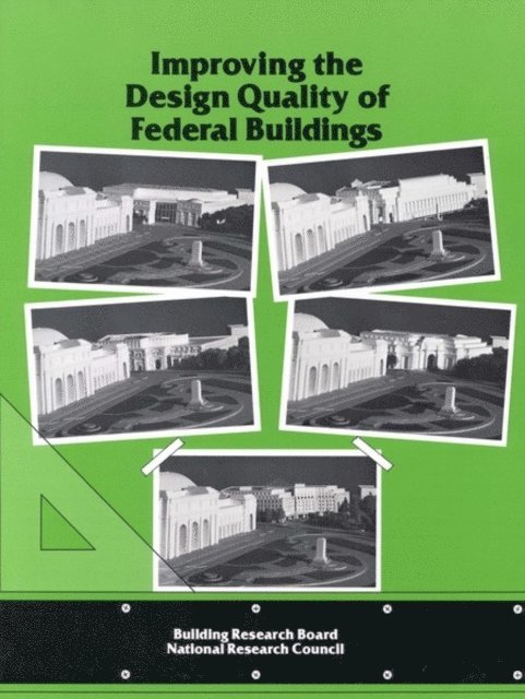 Committee on Improving the Design Quality of Federal Buildings, Building Research Board, Commission on Engineering and Technical Systems, Division on Engineering and Physical Sciences, National Research Council - Improving the Design Quality of Federal Buildings, E-bok