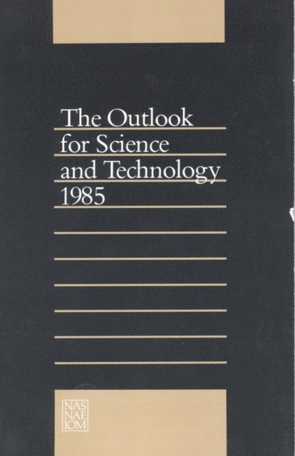 and Public Policy Committee on Science, Engineering, Institute of Medicine National Academy of Sciences, National Academy of Engineering, National Research Council - Outlook for Science and Technology 1985, E-bok