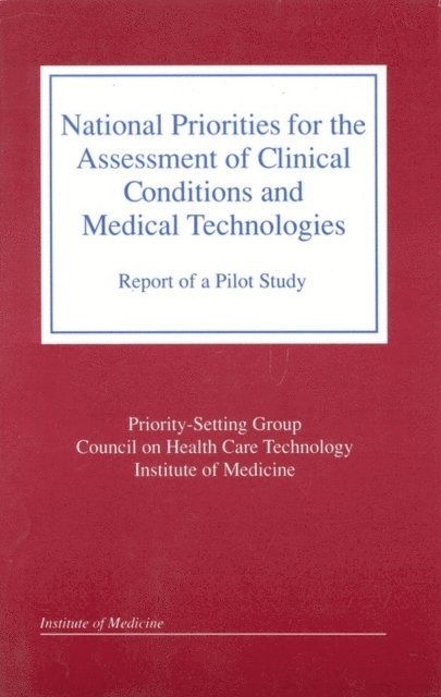 Priority-Setting Group, Council on Health Care Technology, Institute of Medicine - National Priorities for the Assessment of Clinical Conditions and Medical Technologies, E-bok