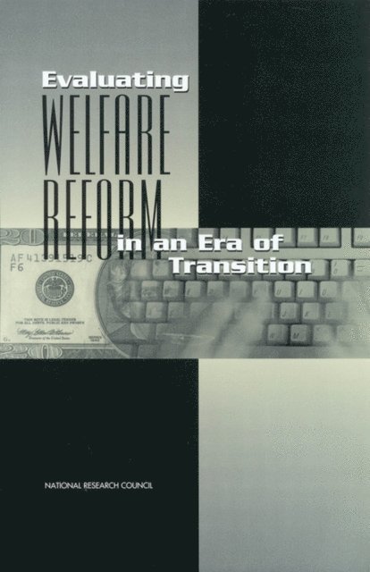 Panel on Data and Methods for Measuring the Effects of Changes in Social Welfare Programs, Committee on National Statistics, Division of Behavioral and Social Sciences and Education, National Research Council, Robert A. Moffitt, Michele Ver Ploeg - Evaluating Welfare Reform in an Era of Transition, E-bok