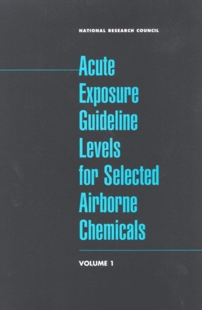 Subcommittee on Acute Exposure Guideline Levels, Committee on Toxicology, Board on Environmental Studies and Toxicology, Commission of Life Sciences, National Research Council - Acute Exposure Guideline Levels for Selected Airborne Chemicals, E-bok