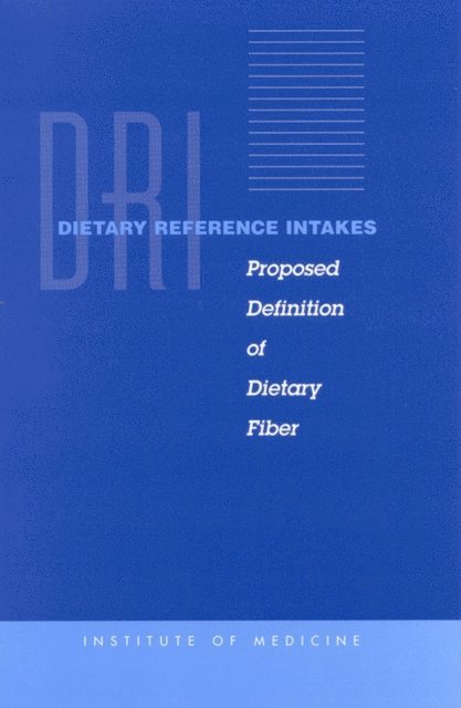 Panel on the Definition of Dietary Fiber, Standing Committee on the Scientific Evaluation of Dietary Reference Intakes, Food and Nutrition Board, Institute of Medicine - Dietary Reference Intakes, E-bok