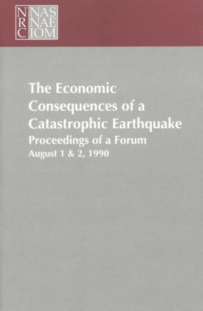Committee on Earthquake Engineering, Commission on Engineering and Technical Systems, Division on Engineering and Physical Sciences, National Research Council - Economic Consequences of a Catastrophic Earthquake, E-bok