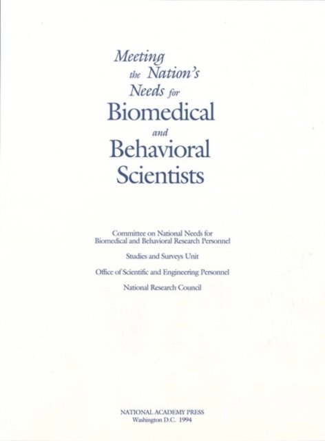Committee on National Needs for Biomedical and Behavioral Research Personnel, Studies and Surveys Unit, Office of Scientific and Engineering Personnel, Policy and Global Affairs, National Research Council, Laura Lathrop, Pamela Ebert Flattau - Meeting the Nation's Needs for Biomedical and Behavioral Scientists, E-bok