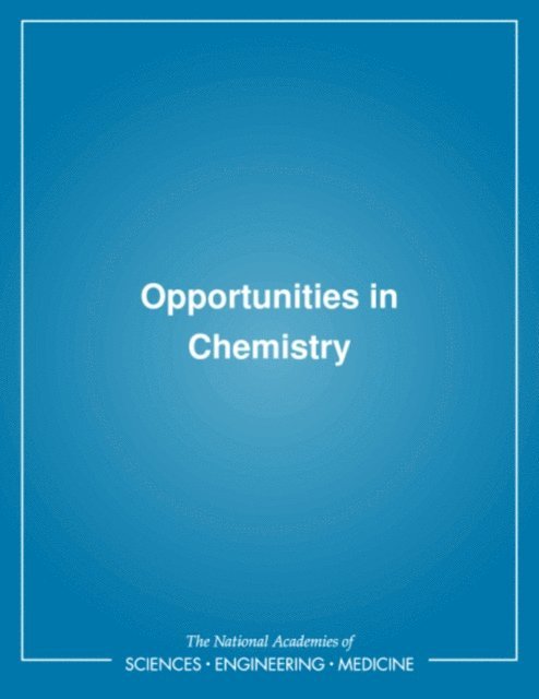 Committee to Survey Opportunities in the Chemical Sciences, Board on Chemical Sciences and Technology, and Applications Commission on Physical Sciences, Mathematics, Division on Engineering and Physical Sciences, National Research Council - Opportunities in Chemistry, E-bok