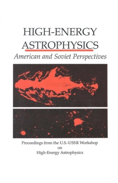 Office of International Affairs, Policy and Global Affairs, National Academy of Sciences, Walter H. G. Lewin, George W. Clark, Rashid A. Sunyaev, Kathleen Kearney Trivers, David M. Abramson - High-Energy Astrophysics, E-bok