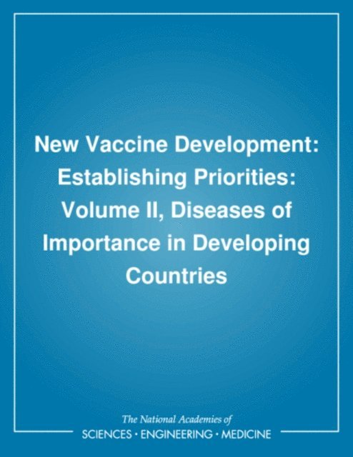 Division of International Health, Division of Health Promotion and Disease Prevention, Board on Population Health and Public Health Practice, Institute of Medicine - New Vaccine Development, E-bok