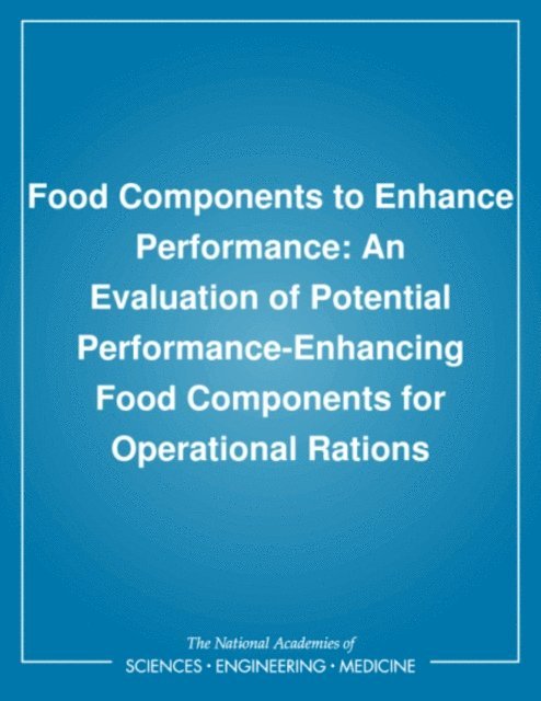 Committee on Military Nutrition Research, Food and Nutrition Board, Institute of Medicine, Bernadette M. Marriott - Food Components to Enhance Performance, E-bok