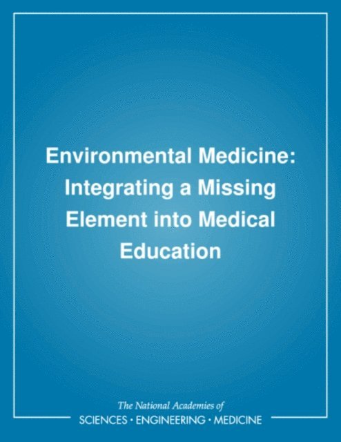 Committee on Curriculum Development in Environmental Medicine, Institute of Medicine, Andrew M. Pope, David P. Rall - Environmental Medicine, E-bok