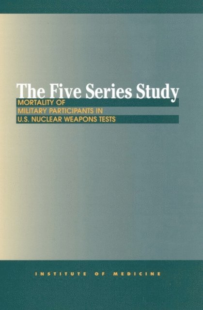 Susan Thaul, William F. Page, Harriet Crawford, Heather O'Maonaigh, Committee to Study the Mortality of Military Personnel Present at Atmospheric Tests of Nuclear Weapons, Medical Follow-up Agency, Institute of Medicine - Five Series Study, E-bok