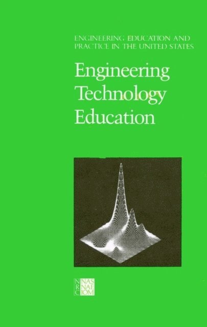 Panel on Technology Education, Subcommittee on Engineering Educational Systems, Committee on the Education and Utilization of the Engineer, Commission on Engineering and Technical Systems, Division on Engineering and Physical Sciences, National Research Council - Engineering Education and Practice in the United States, E-bok