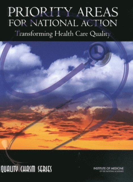 Committee on Identifying Priority Areas for Quality Improvement, Board on Health Care Services, Institute of Medicine, Karen Adams, Janet M. Corrigan - Priority Areas for National Action, E-bok