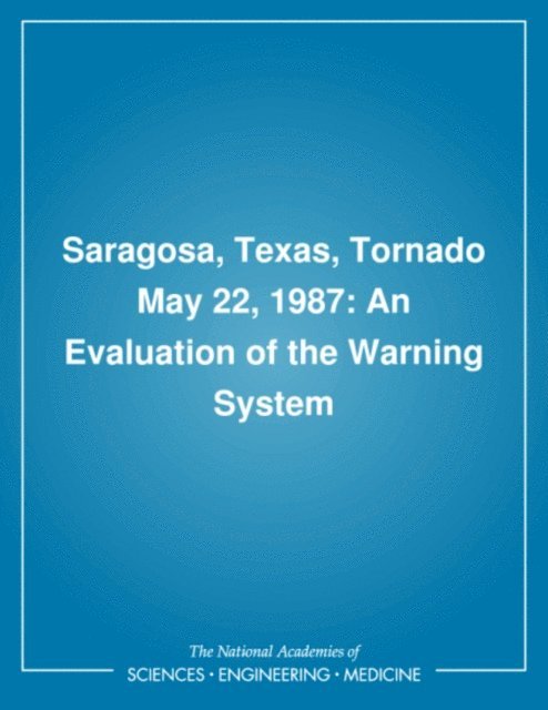 Committee on Natural Disasters, Division of Natural Hazard Mitigation, Commission on Engineering and Technical Systems, Division on Engineering and Physical Sciences, National Research Council - Saragosa, Texas, Tornado May 22, 1987, E-bok