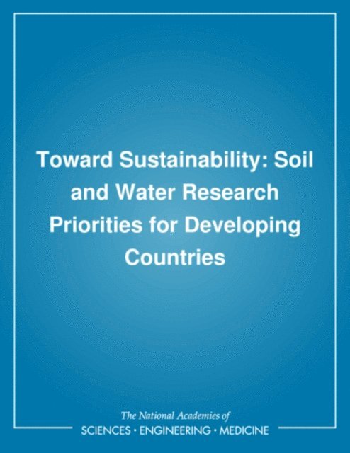 Committee on International Soil and Water Research and Development, Water Science and Technology Board, Commission on Engineering and Technical Systems, Board on Science and Technology for International Development, Office of International Affairs, Environment and Resources Commission on Geosciences, Division on Earth and Life Studies, National Research Council - Toward Sustainability, E-bok