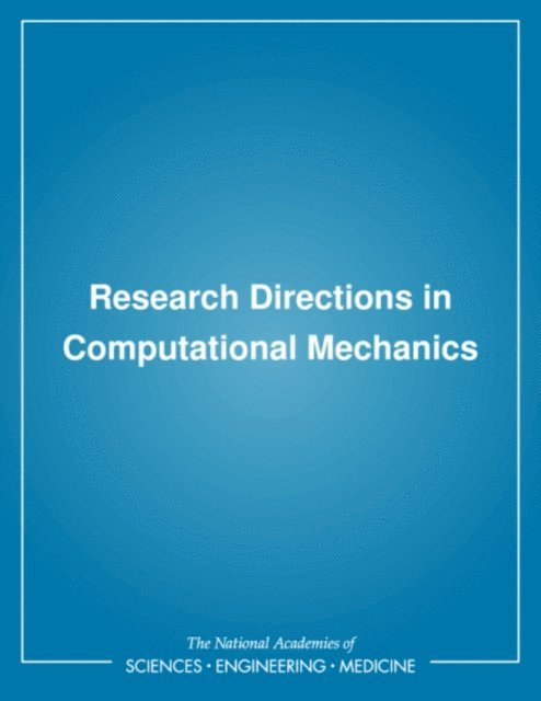 U.S. National Committee on Theoretical and Applied Mechanics, Commission on Engineering and Technical Systems, Board on Manufacturing and Engineering Design, Division on Engineering and Physical Sciences, National Research Council - Research Directions in Computational Mechanics, E-bok