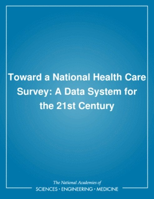 Panel on the National Health Care Survey, Division of Health Care Services, Committee on National Statistics, Commission on Behavioral and Social Sciences and Education, Institute of Medicine, Division of Behavioral and Social Sciences and Education, National Research Council - Toward a National Health Care Survey, E-bok