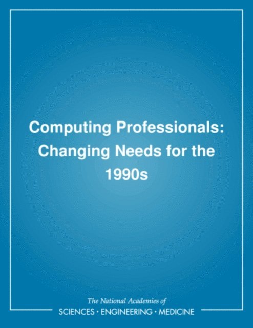 A Workshop Prepared by the Steering Committee on Human Resources in Computer Science and Technology, Computer Science and Telecommunications Board, Office of Scientific and Engineering Personnel, Division on Engineering and Physical Sciences, National Research Council - Computing Professionals, E-bok