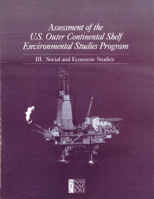 Socioeconomics Panel, Committee to Review the Outer Continental Shelf Environmental Studies Program, Board on Environmental Studies and Toxicology, Environment and Resources Commission on Geosciences, Division on Earth and Life Studies, National Research Council - Assessment of the U.S. Outer Continental Shelf Environmental Studies Program, E-bok