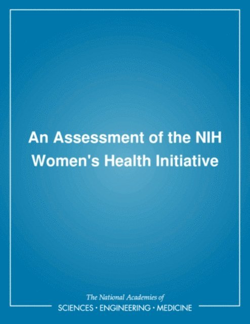 Committee to Review the NIH Women's Health Initiative, Institute of Medicine, Susan Thaul, Dana Hotra - Assessment of the NIH Women's Health Initiative, E-bok